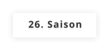 26. Saison