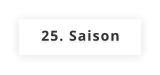 25. Saison