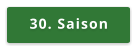 30. Saison